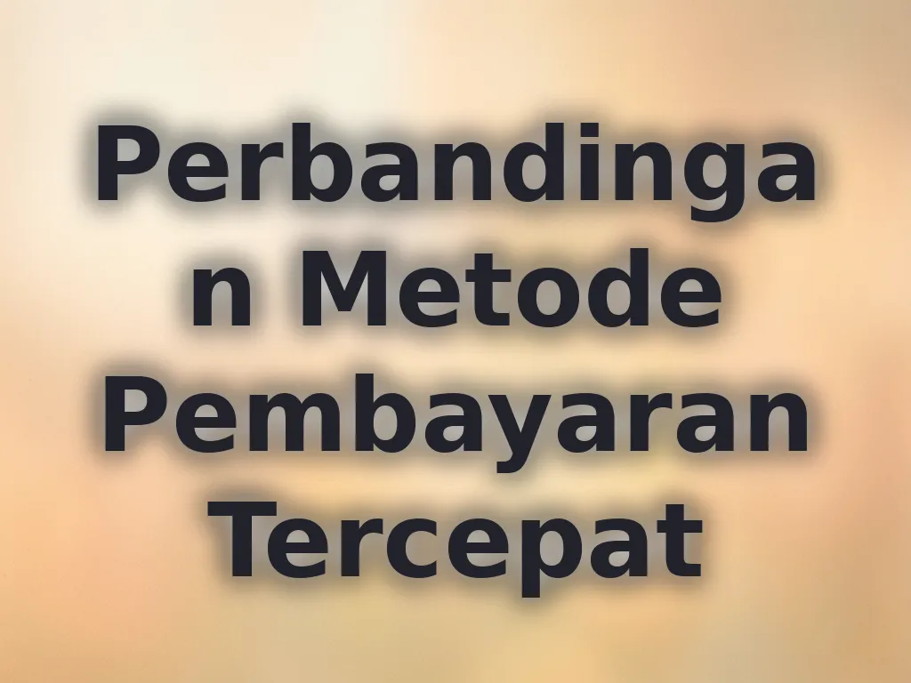 Perbandingan Metode Pembayaran Tercepat